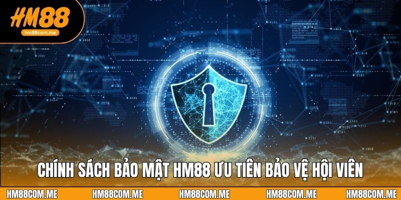 Chính sách bảo mật HM88 ưu tiên bảo vệ hội viên