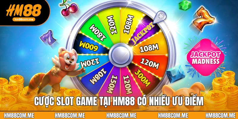Cược slot game tại HM88 có nhiều ưu điểm