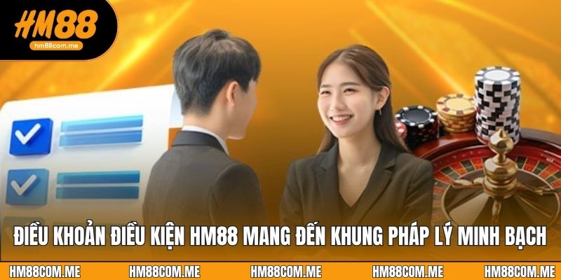 Điều khoản điều kiện HM88 mang đến khung pháp lý minh bạch