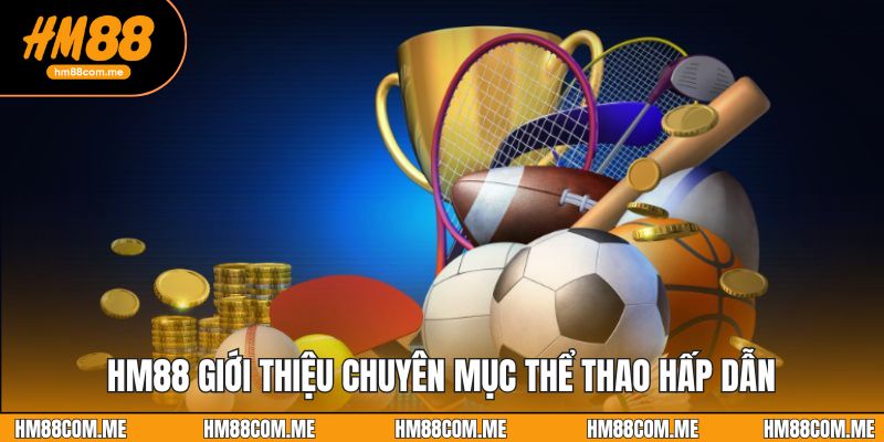 HM88 giới thiệu chuyên mục thể thao hấp dẫn