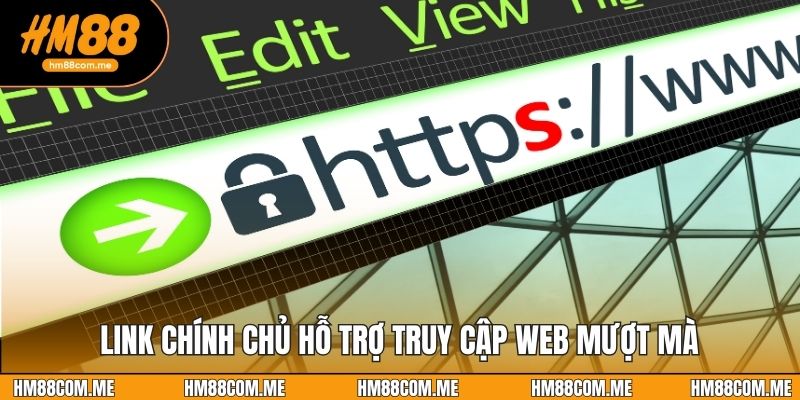 Link chính chủ hỗ trợ truy cập web mượt mà