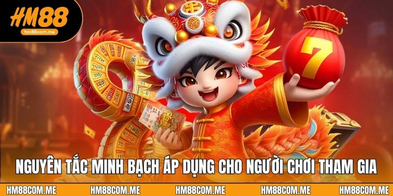 Nguyên tắc minh bạch áp dụng cho người chơi tham gia
