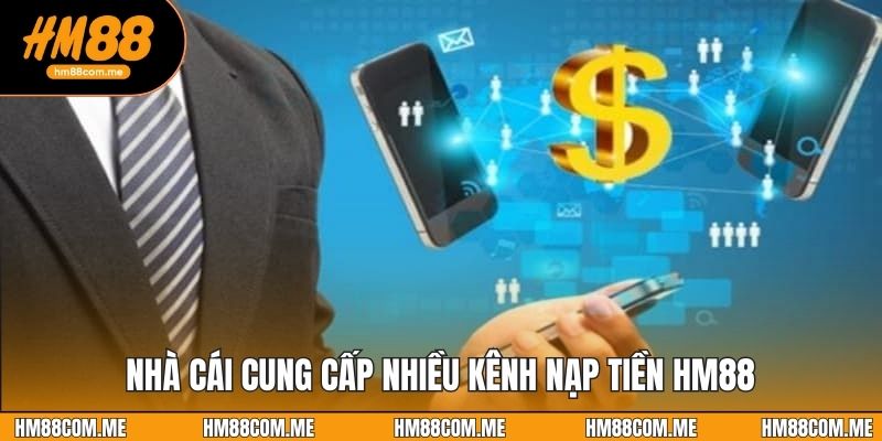 Nhà cái cung cấp nhiều kênh nạp tiền HM88