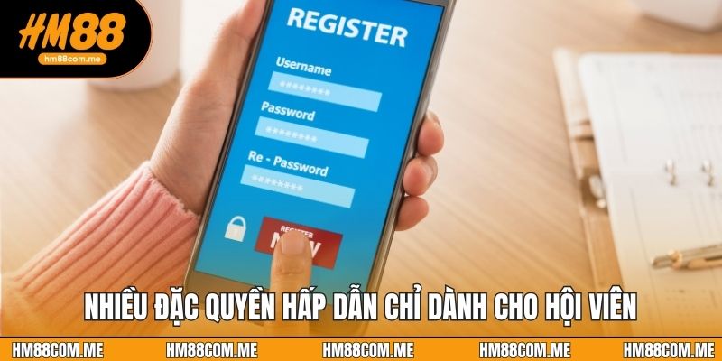 Nhiều đặc quyền hấp dẫn chỉ dành cho hội viên