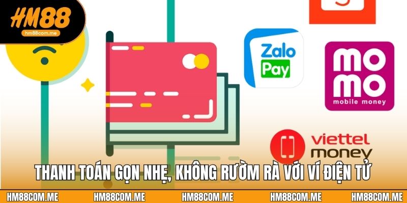 Thanh toán gọn nhẹ, không rườm rà với ví điện tử