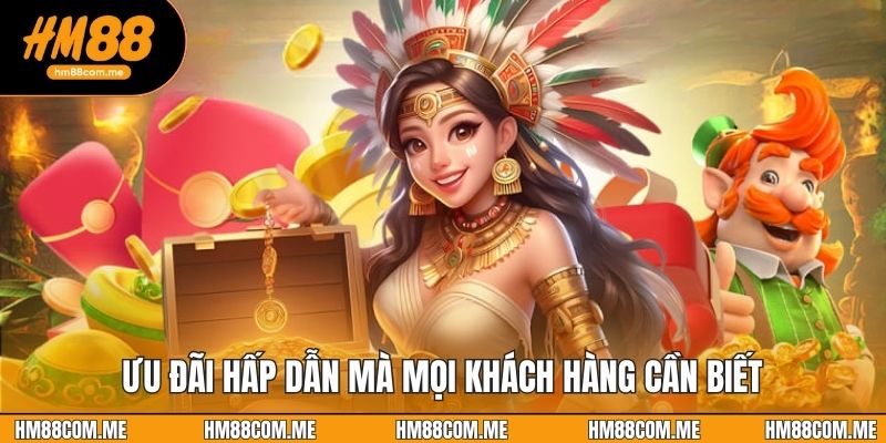 Ưu đãi hấp dẫn mà mọi khách hàng cần biết
