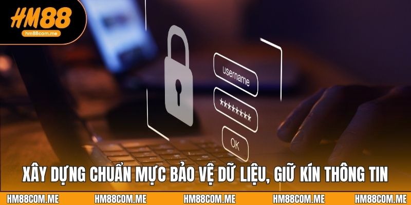 Xây dựng chuẩn mực bảo vệ dữ liệu, giữ kín thông tin